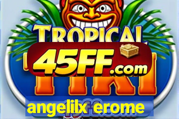 angelilx erome